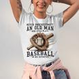 Never Underestimate Old Man Plays Baseball In His Seventies Unisex Jersey T-Shirt Never Underestimate Old Man Plays Baseball In His Seventies Unisex Jersey T-Shirt