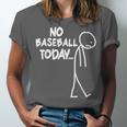 Baseball Lover Sad Stick No Baseball Today Unisex Jersey T-Shirt