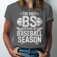 The Only BS I Need In My Life Is Baseball Season Player Joke Unisex Jersey T-Shirt