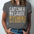 Catcher Because Pitchers Need Heroes Too Baseball Team Unisex Jersey T-Shirt Catcher Because Pitchers Need Heroes Too Baseball Team Unisex Jersey T-Shirt