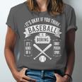 It's Ok If You Think Baseball Is Boring It's Kind Of Smart Unisex Jersey T-Shirt