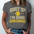Shut Up I'm Doing Gamechanger Baseball Softball Cheer Unisex Jersey T-Shirt Shut Up I'm Doing Gamechanger Baseball Softball Cheer Unisex Jersey T-Shirt