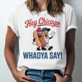 Hey Chicago Whadya Say Baseball Hot Dog Unisex Jersey T-Shirt Hey Chicago Whadya Say Baseball Hot Dog Unisex Jersey T-Shirt