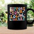 Cool Support Your Local Library Librarian Reading Book Lover Coffee Mug Black Cool Support Your Local Library Librarian Reading Book Lover Coffee Mug Black