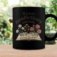 It's Too Nonfiction Outside Reading Book Lover Coffee Mug Black