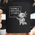 Axolotl Reading Is AXO-Lots Of Fun Book Lover Coffee Mug