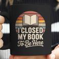 I Closed My Book To Be Here Reading Coffee Mug