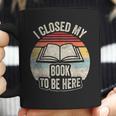 Retro Vintage I Closed My Book To Be Here Book Lover Reading Coffee Mug