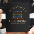 That's What I Do I Read Books And I Know Things Reading Small Coffee Mug