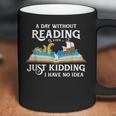 A Day Without Reading Is Like Book Lover & Reading Small Coffee Mug