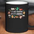 It's Not Hoarding If It's Books Literature Reading Coffee Mug It's Not Hoarding If It's Books Literature Reading Coffee Mug