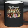 This Librarian Is Retired 2026 Book Lover Retirement Reading Coffee Mug This Librarian Is Retired 2026 Book Lover Retirement Reading Coffee Mug