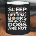 Sleep Is Optional Books And Dogs Are Not Reading Coffee Mug
