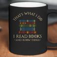 That's What I Do I Read Books And I Know Things Reading Small Coffee Mug