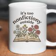 It's Too Nonfiction Outside Reading Book Lover Coffee Mug