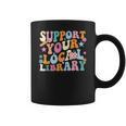 Cool Support Your Local Library Librarian Reading Book Lover Coffee Mug