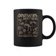 Dinosaurs Didn't Read We Know What Happened To Them Bookish Coffee Mug Dinosaurs Didn't Read We Know What Happened To Them Bookish Coffee Mug