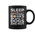 Sleep Is Optional Books And Dogs Are Not Reading Coffee Mug