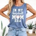 In My Baseball Mom Era Baseball For Baseball Team Moms Comfort Colors Tank Top Blue Jean In My Baseball Mom Era Baseball For Baseball Team Moms Comfort Colors Tank Top Blue Jean