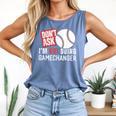 Don't Ask I'm Not Doing Gamechanger Sarcastic Baseball Quote Comfort Colors Tank Top Blue Jean Don't Ask I'm Not Doing Gamechanger Sarcastic Baseball Quote Comfort Colors Tank Top Blue Jean
