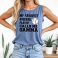 My Favorite Baseball Player Calls Me Gamma Comfort Colors Tank Top Blue Jean My Favorite Baseball Player Calls Me Gamma Comfort Colors Tank Top Blue Jean