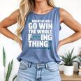 Might As Well Go Win The Whole Thing Baseball Apparel Comfort Colors Tank Top Blue Jean Might As Well Go Win The Whole Thing Baseball Apparel Comfort Colors Tank Top Blue Jean