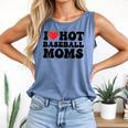 I Love Hot Baseball Moms Baseball Mom Sport Men Women Comfort Colors Tank Top Blue Jean