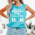 Cute My Favorite Baseball Player Calls Me Mom Baseball Moms Comfort Colors Tank Top Light Green Cute My Favorite Baseball Player Calls Me Mom Baseball Moms Comfort Colors Tank Top Light Green