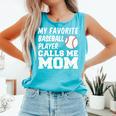 My Favorite Baseball Player Calls Me Mom Comfort Colors Tank Top Light Green