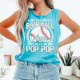 My Favorite Baseball Player Calls Me Pop Pop Comfort Colors Tank Top Light Green My Favorite Baseball Player Calls Me Pop Pop Comfort Colors Tank Top Light Green