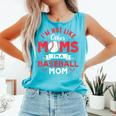 I'm Not Like Other Moms Im A Baseball Mom Mother's Day Comfort Colors Tank Top Light Green I'm Not Like Other Moms Im A Baseball Mom Mother's Day Comfort Colors Tank Top Light Green