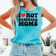 I Love Hot Baseball Moms Baseball Mom Sport Men Women Comfort Colors Tank Top Light Green