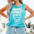 Moms Against Baseball Pants Present For Baseball Moms Comfort Colors Tank Top Light Green Moms Against Baseball Pants Present For Baseball Moms Comfort Colors Tank Top Light Green