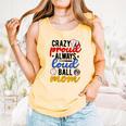 Crazy Proud Always Loud Ball Mom Volleyball Baseball Mom Comfort Colors Tank Top Grey Crazy Proud Always Loud Ball Mom Volleyball Baseball Mom Comfort Colors Tank Top Grey