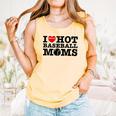 I Love Hot Baseball Moms Heart Sport Fan For Women Men Comfort Colors Tank Top Grey I Love Hot Baseball Moms Heart Sport Fan For Women Men Comfort Colors Tank Top Grey