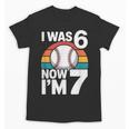 I Was 6 Now Im 7 Baseball Birthday Age 7 Unisex T-Shirt