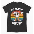 67 Days Of School Bruh Teacher Kids Dabbing Baseball Unisex T-Shirt 67 Days Of School Bruh Teacher Kids Dabbing Baseball Unisex T-Shirt