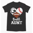 Ball Aunt Heart Football Baseball Hockey Game Day Unisex T-Shirt Ball Aunt Heart Football Baseball Hockey Game Day Unisex T-Shirt