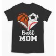 Ball Mom Heart Soccer Basketball Baseball Football Mom Unisex T-Shirt Ball Mom Heart Soccer Basketball Baseball Football Mom Unisex T-Shirt