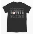 Baseball Batter Team Player Sport Lover Family Friends Fans Unisex T-Shirt Baseball Batter Team Player Sport Lover Family Friends Fans Unisex T-Shirt