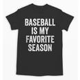 Baseball Is My Favorite Season Baseball Player Unisex T-Shirt Baseball Is My Favorite Season Baseball Player Unisex T-Shirt