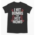 Baseball Joke Tee I Hit Bombs For Hot Moms Player Pitcher Unisex T-Shirt Baseball Joke Tee I Hit Bombs For Hot Moms Player Pitcher Unisex T-Shirt