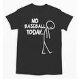 Baseball Lover Sad Stick No Baseball Today Unisex T-Shirt