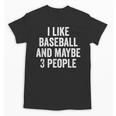 I Like Baseball And Maybe 3 People Baseball Player Unisex T-Shirt I Like Baseball And Maybe 3 People Baseball Player Unisex T-Shirt