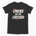 Baseball Seams Chicks Dig The Catcher Unisex T-Shirt Baseball Seams Chicks Dig The Catcher Unisex T-Shirt