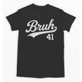 Bruh Baseball Style Number 41 Sports Bro Slang Meme Brother Unisex T-Shirt Bruh Baseball Style Number 41 Sports Bro Slang Meme Brother Unisex T-Shirt