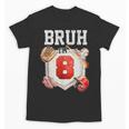 Bruh I'm 8 Baseball 8th Birthday Sports 8 Year Old Boy Unisex T-Shirt Bruh I'm 8 Baseball 8th Birthday Sports 8 Year Old Boy Unisex T-Shirt