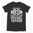 The Only BS I Need In My Life Is Baseball Season Player Joke Unisex T-Shirt The Only BS I Need In My Life Is Baseball Season Player Joke Unisex T-Shirt