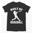 Built By Baseball Baseball For Men Women Boys Players Unisex T-Shirt Built By Baseball Baseball For Men Women Boys Players Unisex T-Shirt