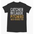 Catcher Because Pitchers Need Heroes Too Baseball Team Unisex T-Shirt Catcher Because Pitchers Need Heroes Too Baseball Team Unisex T-Shirt
